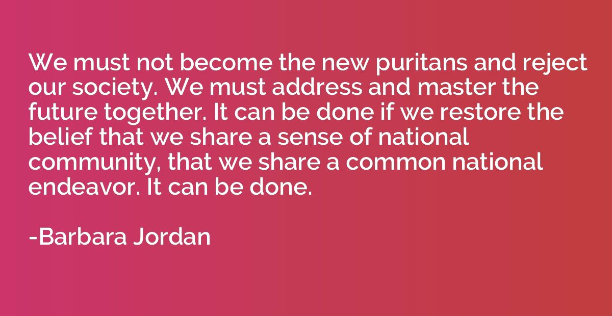 We must not become the new puritans and reject our society. 