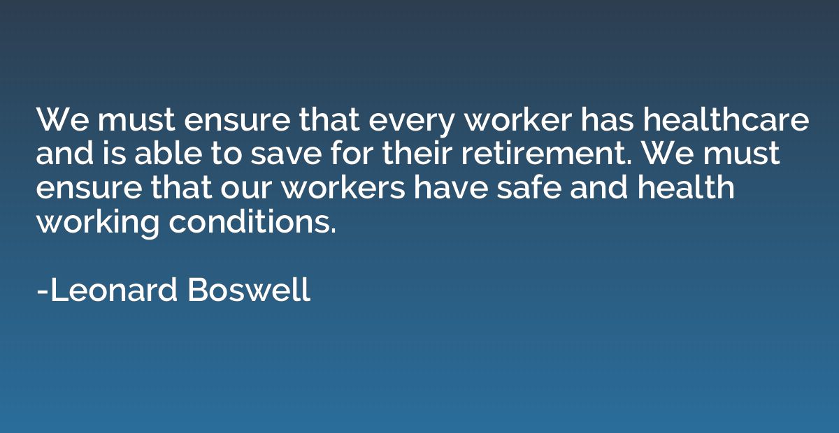 We must ensure that every worker has healthcare and is able 