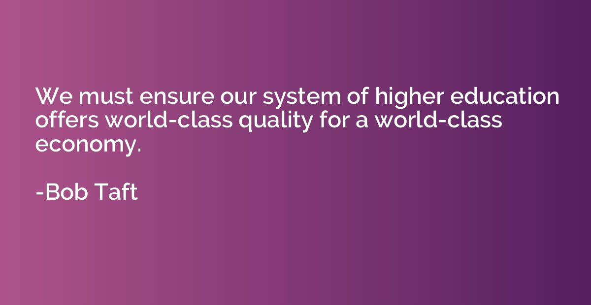 We must ensure our system of higher education offers world-c