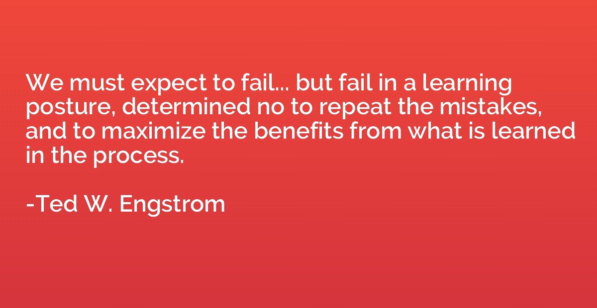 We must expect to fail... but fail in a learning posture, de