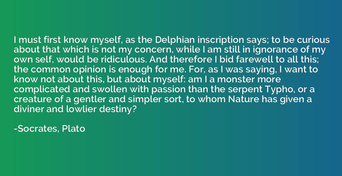 I must first know myself, as the Delphian inscription says; 