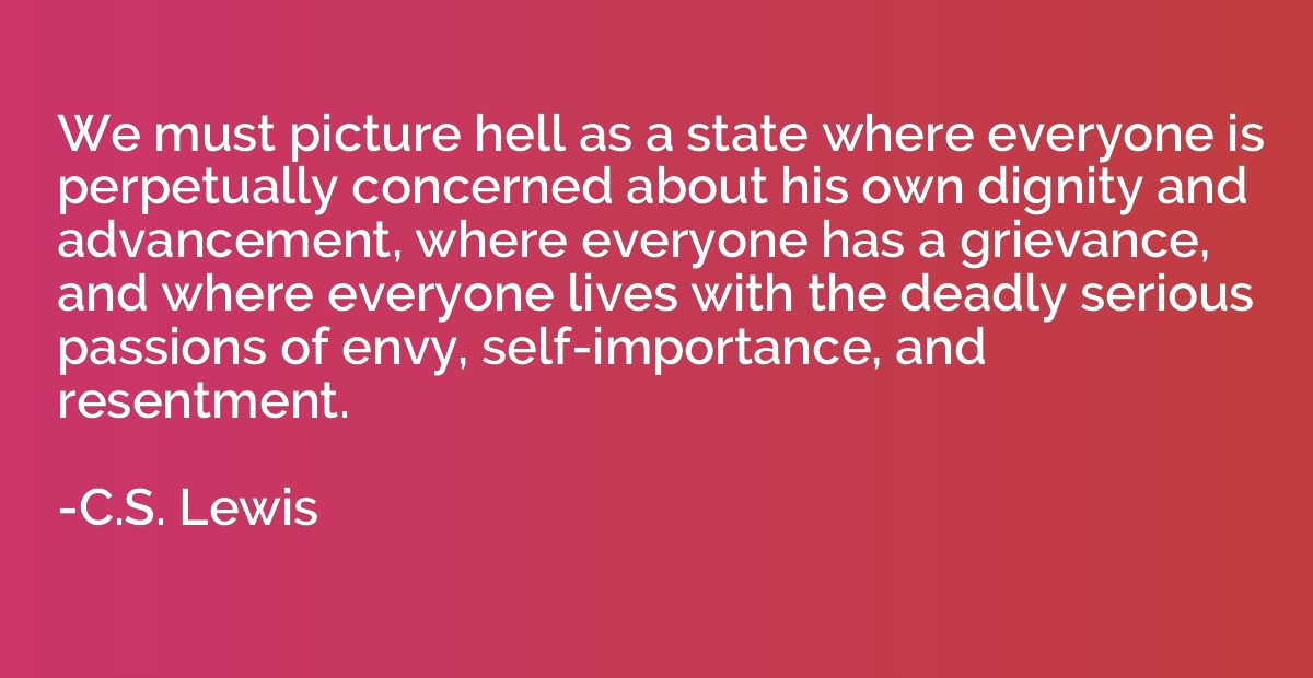 We must picture hell as a state where everyone is perpetuall