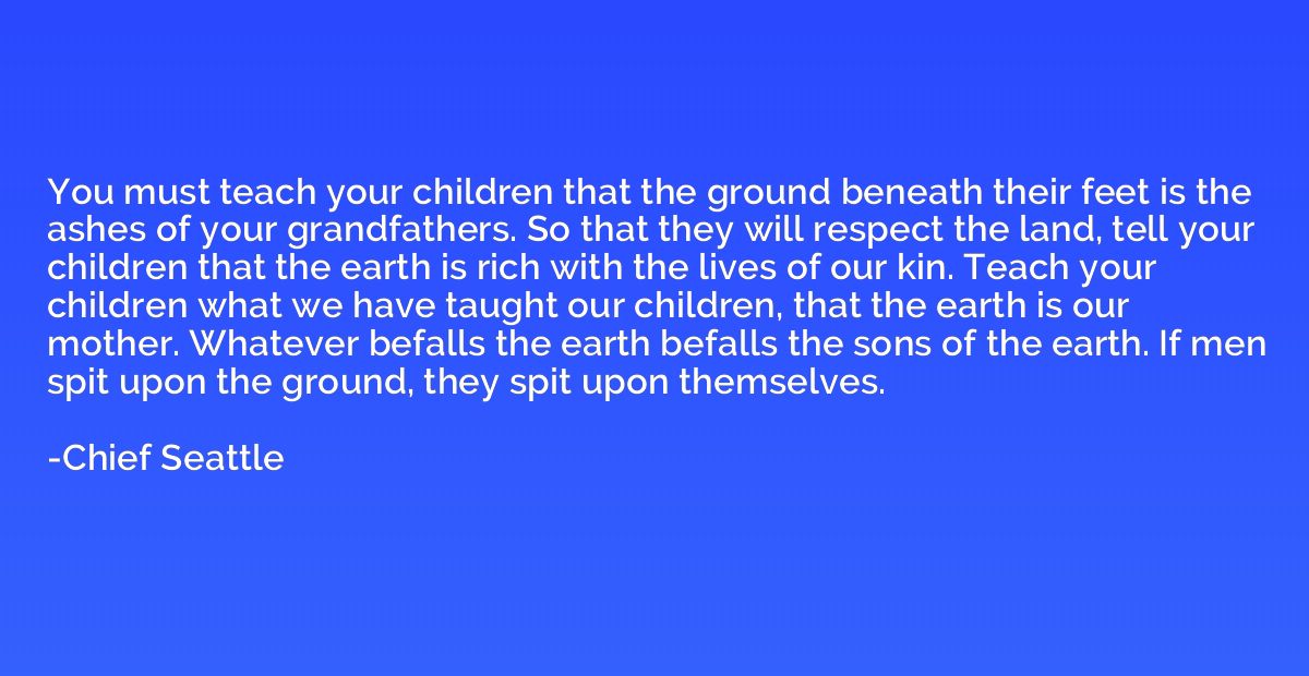 You must teach your children that the ground beneath their f