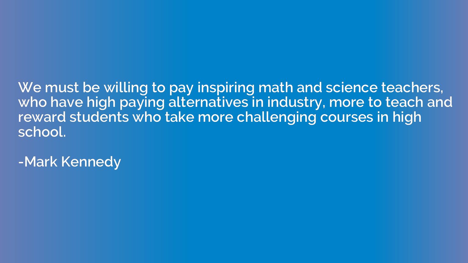 We must be willing to pay inspiring math and science teacher