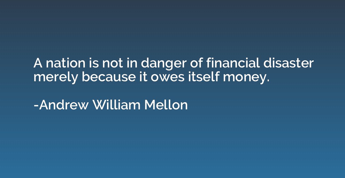 A nation is not in danger of financial disaster merely becau