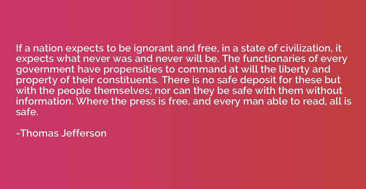 If a nation expects to be ignorant and free, in a state of c