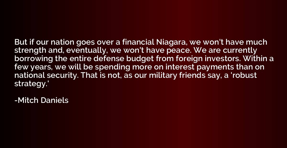 But if our nation goes over a financial Niagara, we won't ha