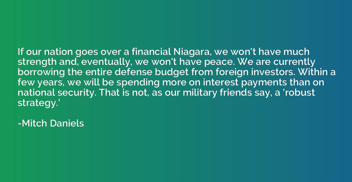 If our nation goes over a financial Niagara, we won't have m