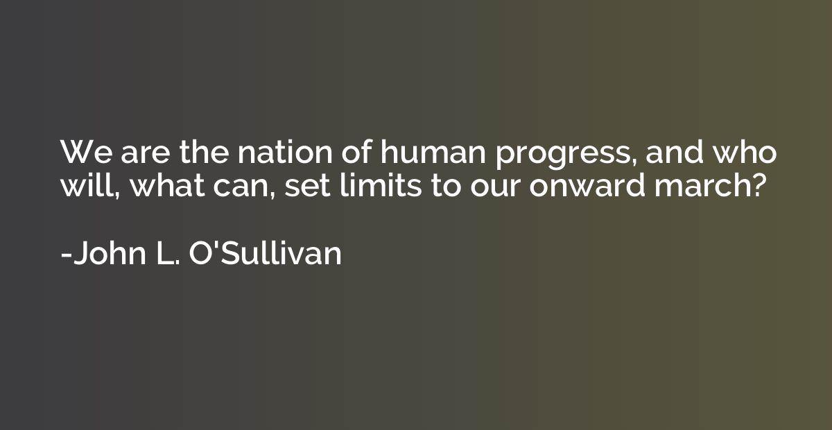 We are the nation of human progress, and who will, what can,