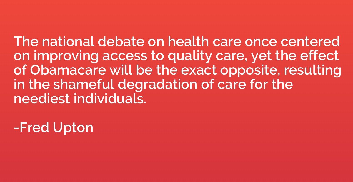 The national debate on health care once centered on improvin