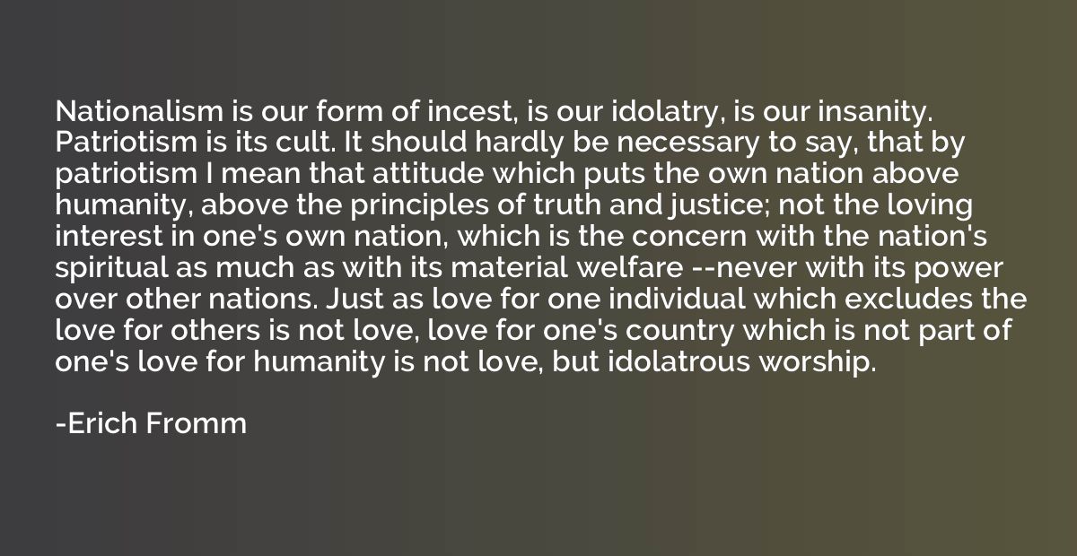 Nationalism is our form of incest, is our idolatry, is our i