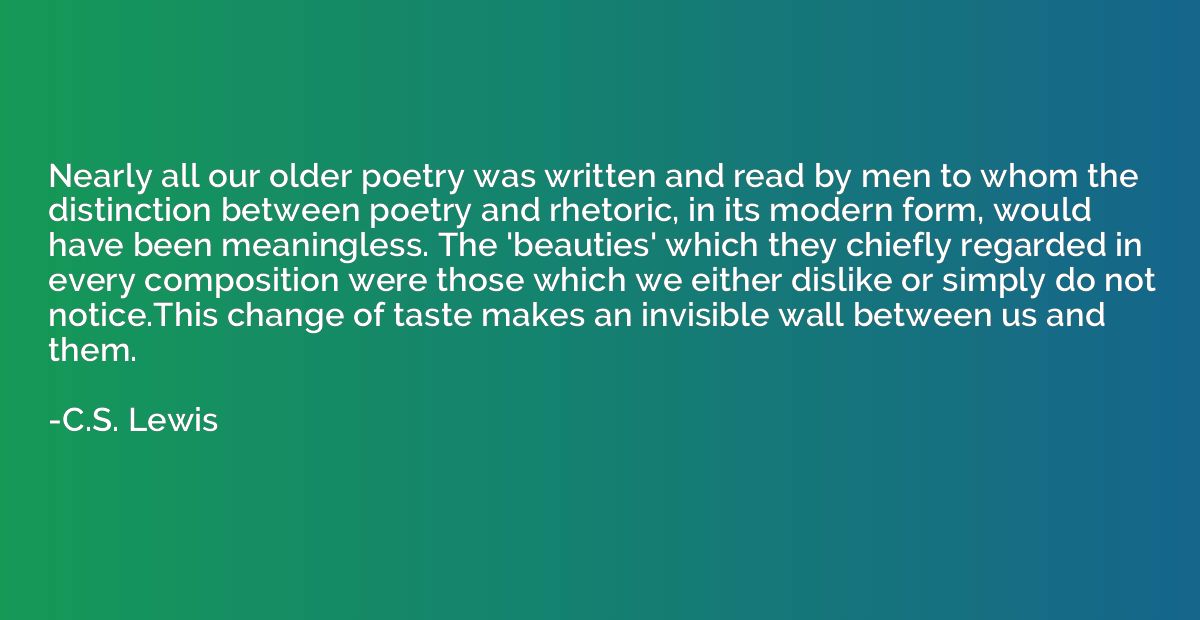 Nearly all our older poetry was written and read by men to w