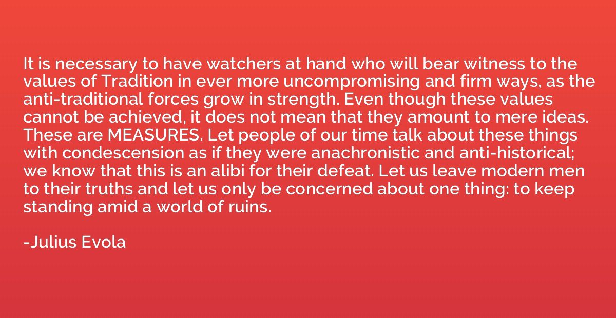 It is necessary to have watchers at hand who will bear witne