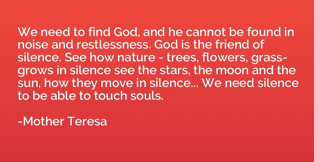 We need to find God, and he cannot be found in noise and res