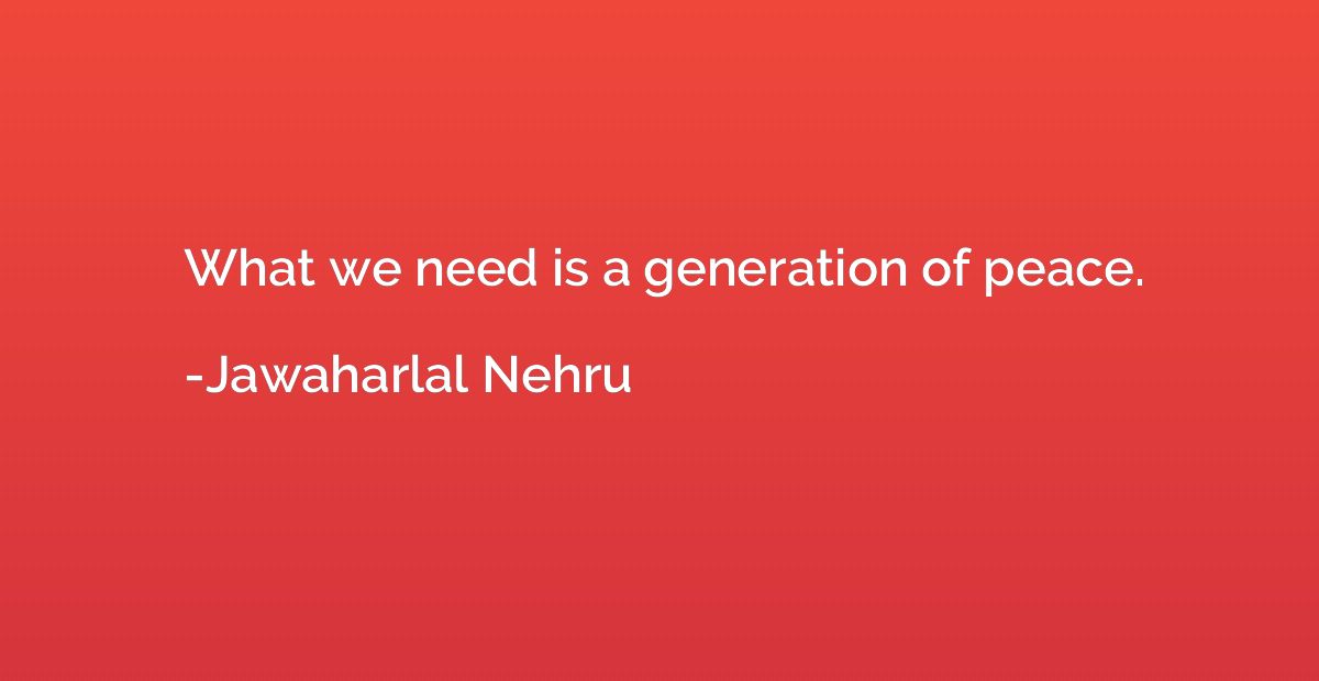 What we need is a generation of peace.