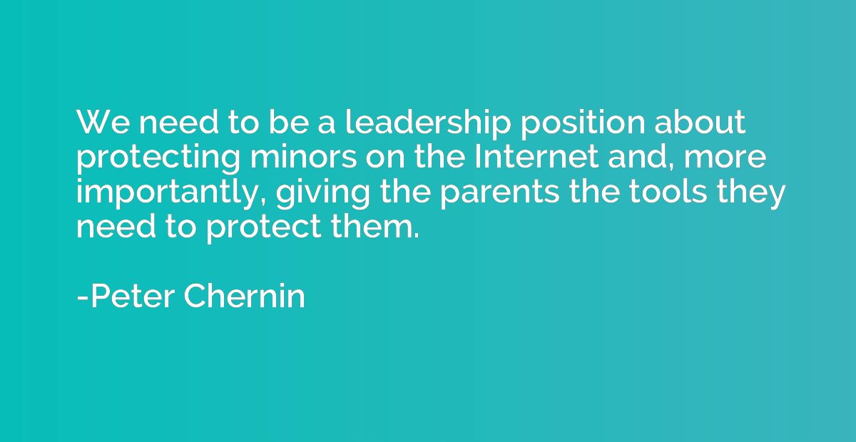We need to be a leadership position about protecting minors 