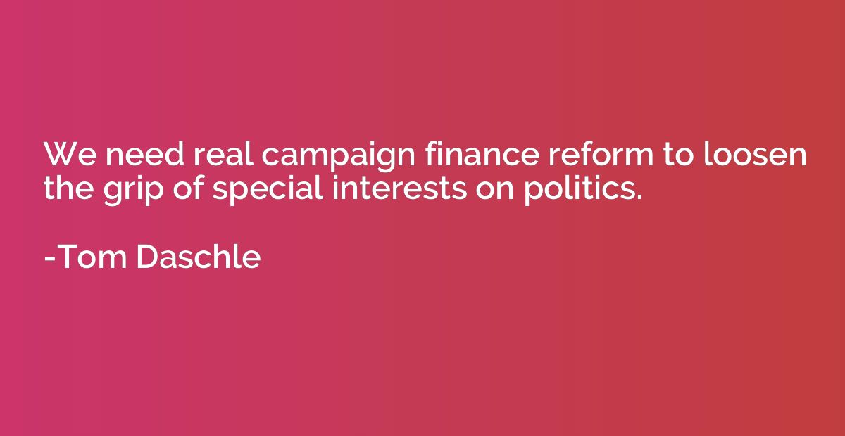 We need real campaign finance reform to loosen the grip of s