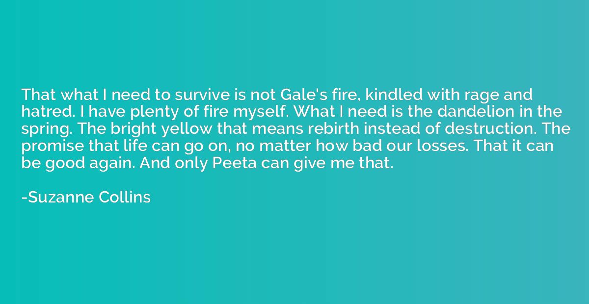 That what I need to survive is not Gale's fire, kindled with