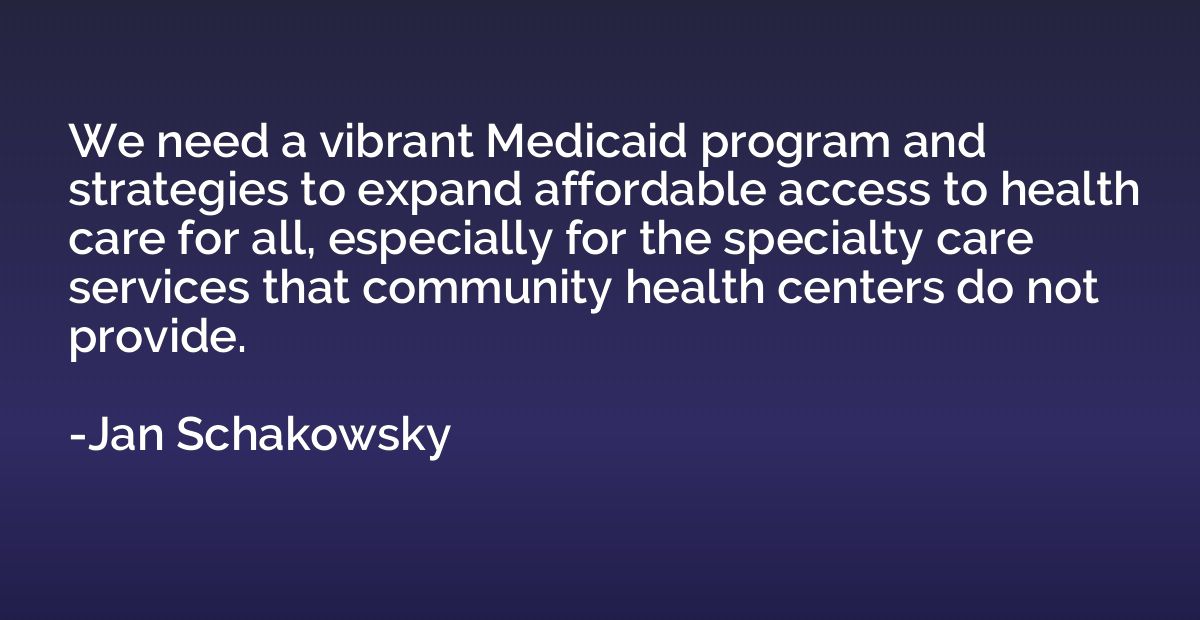 We need a vibrant Medicaid program and strategies to expand 