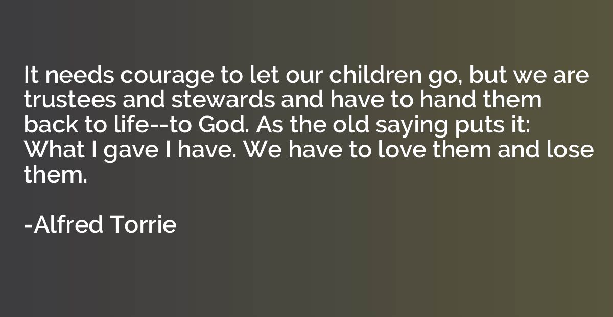 It needs courage to let our children go, but we are trustees