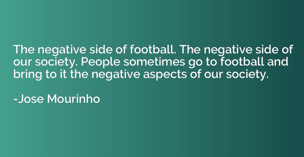 The negative side of football. The negative side of our soci