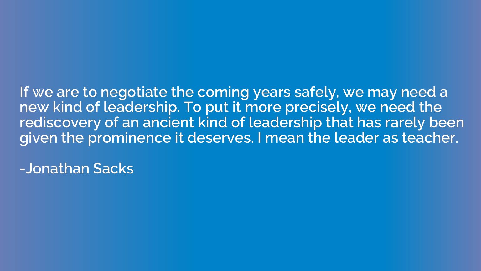 If we are to negotiate the coming years safely, we may need 
