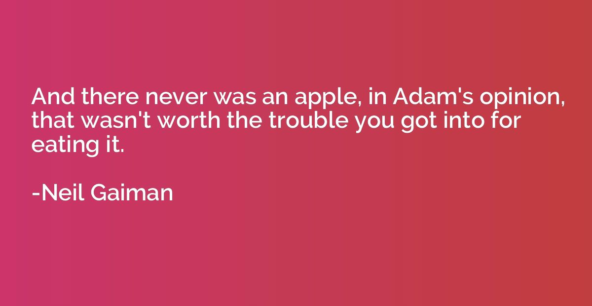 And there never was an apple, in Adam's opinion, that wasn't