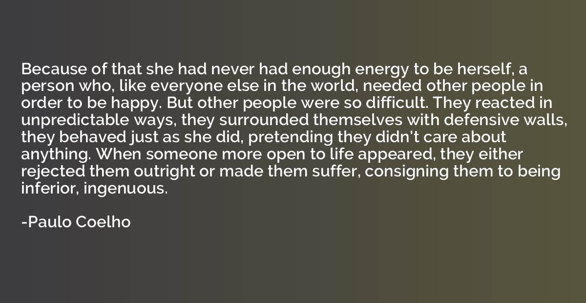 Because of that she had never had enough energy to be hersel