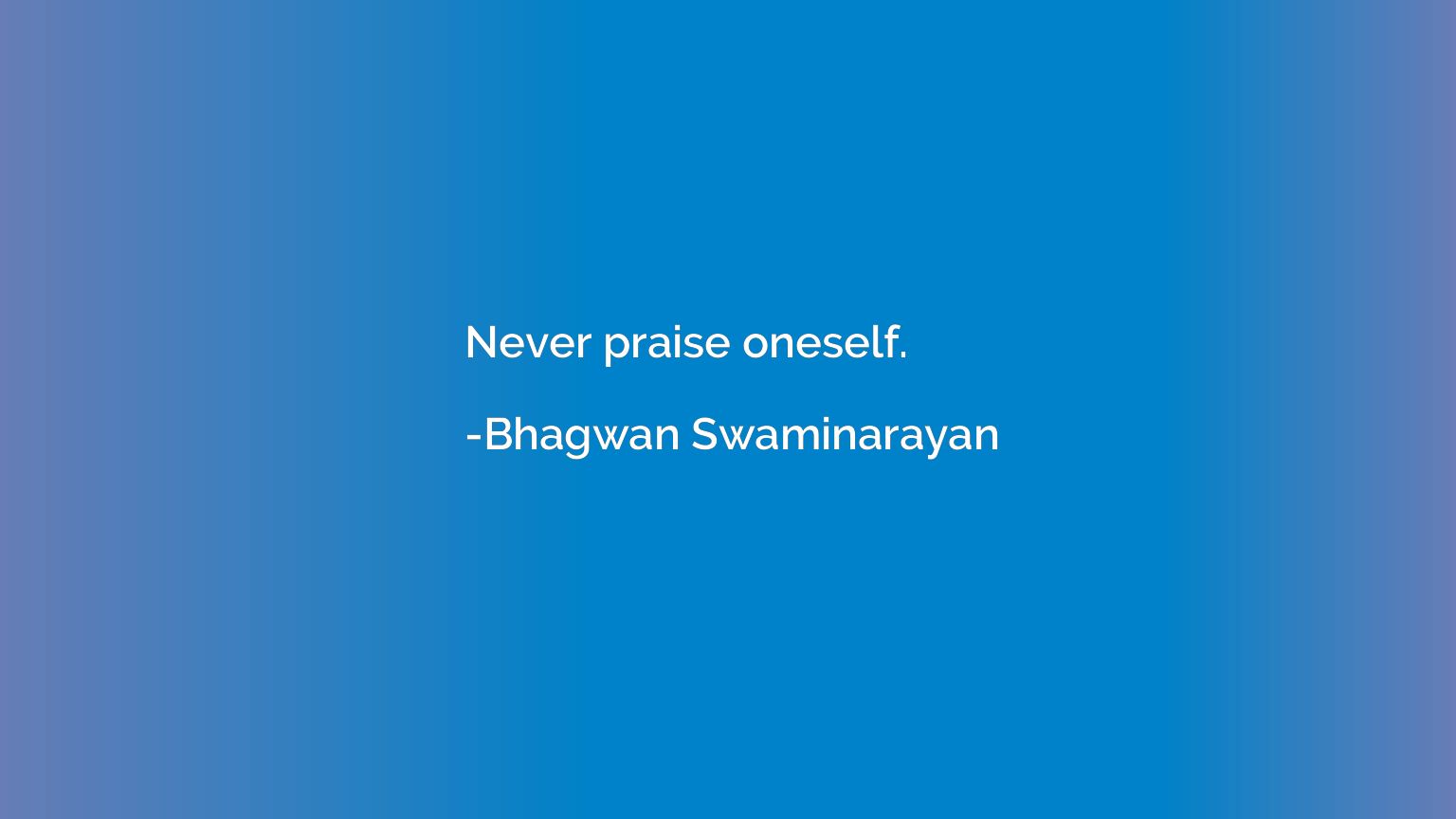 Never praise oneself.