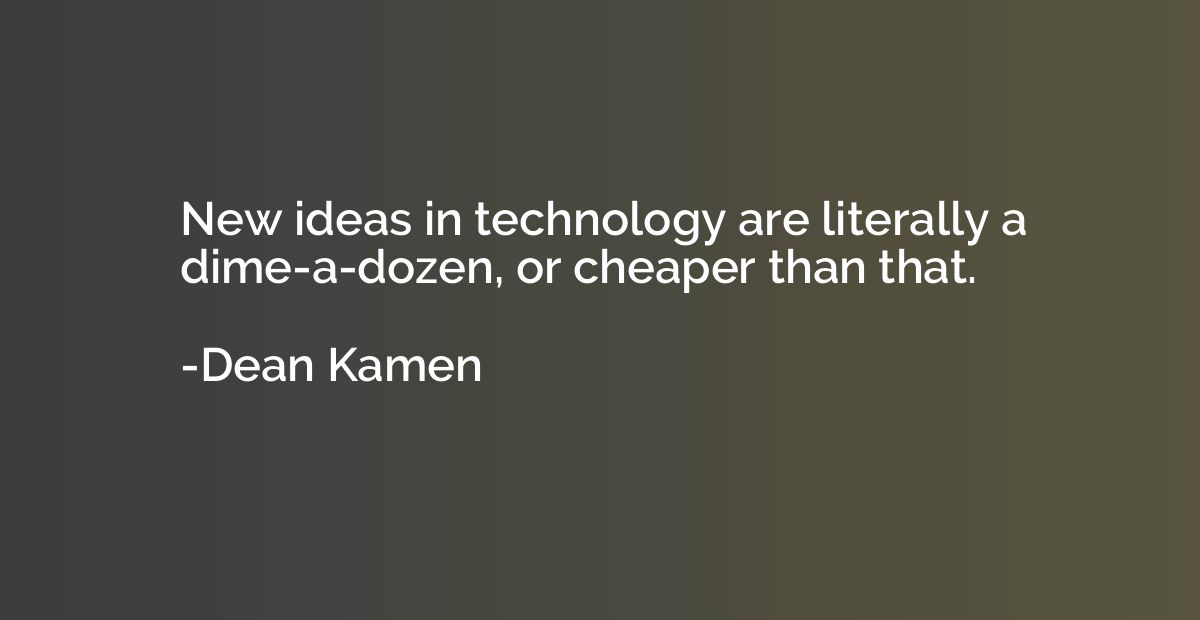 New ideas in technology are literally a dime-a-dozen, or che