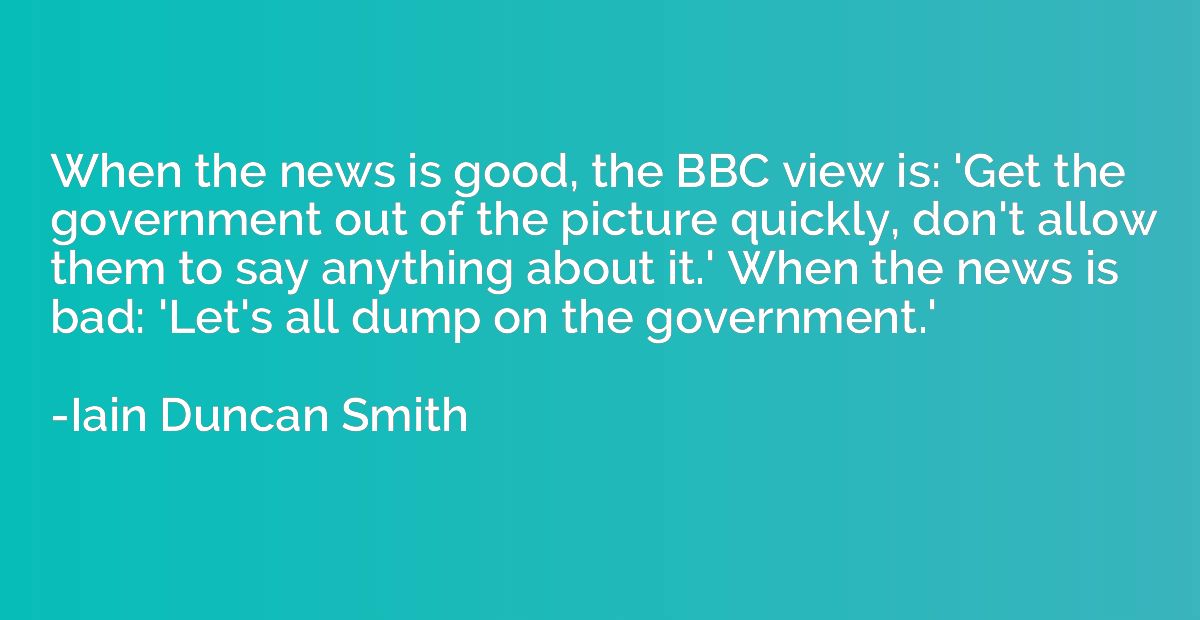 When the news is good, the BBC view is: 'Get the government 