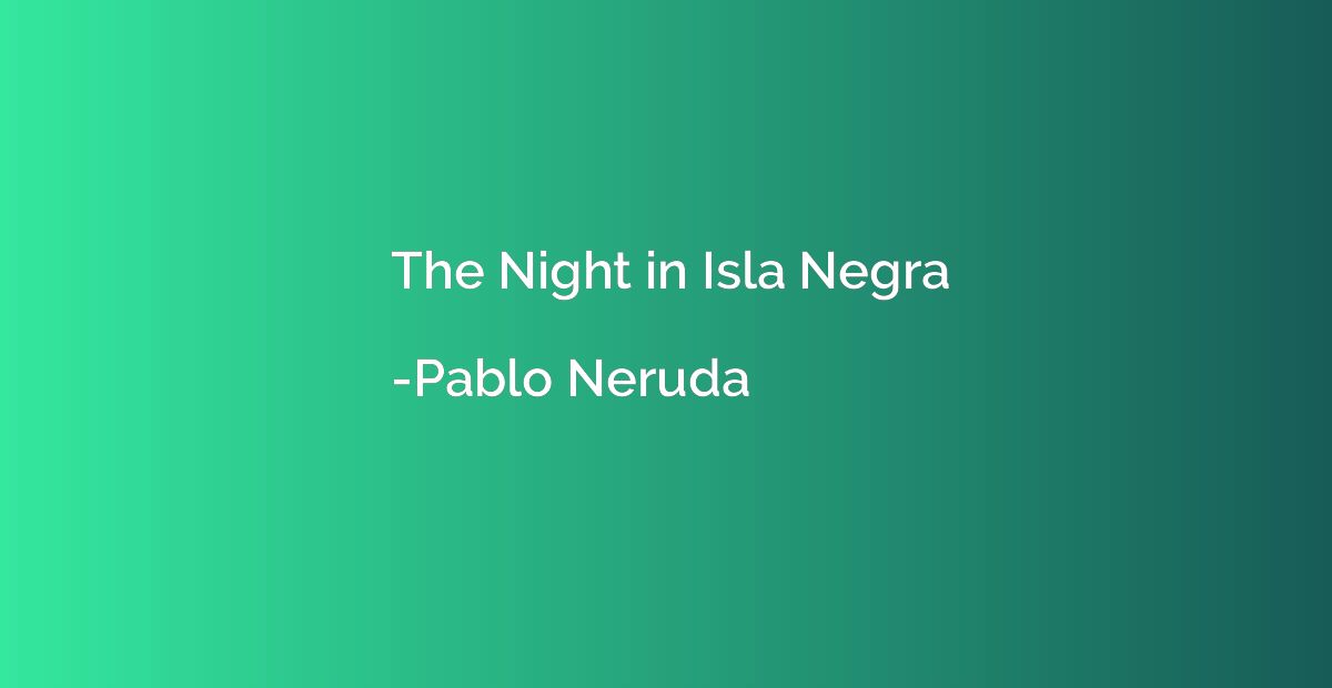 The Night in Isla Negra