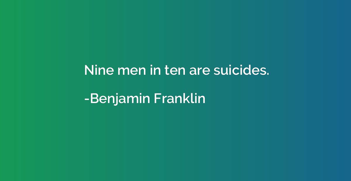 Nine men in ten are suicides.