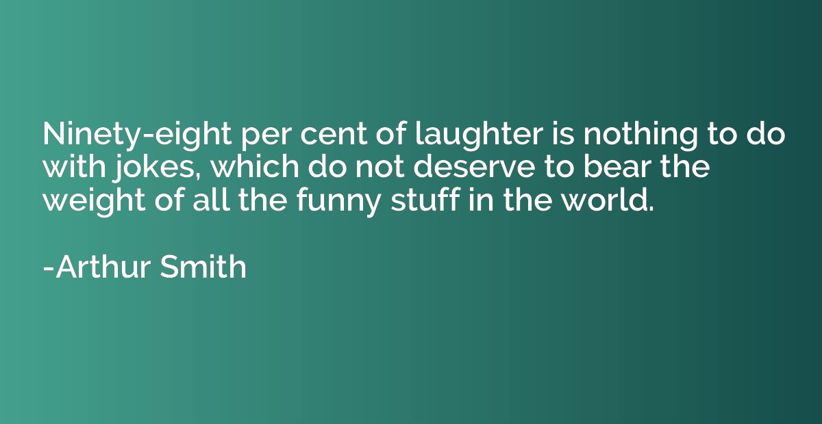 Ninety-eight per cent of laughter is nothing to do with joke