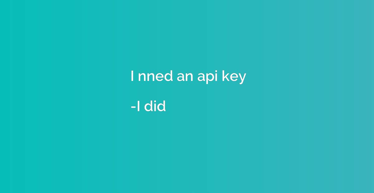 I nned an api key
