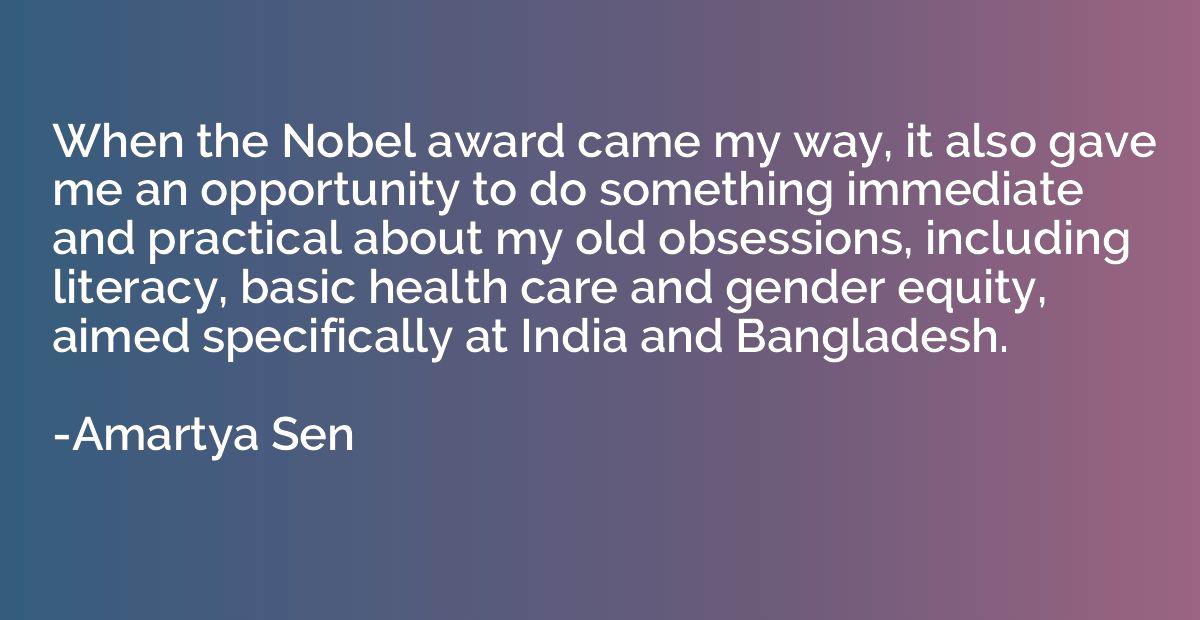 When the Nobel award came my way, it also gave me an opportu