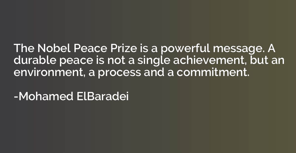 The Nobel Peace Prize is a powerful message. A durable peace