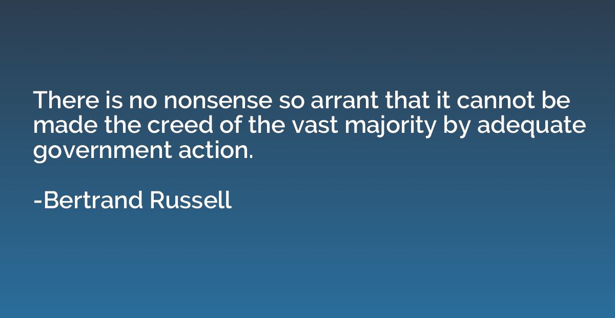 There is no nonsense so arrant that it cannot be made the cr