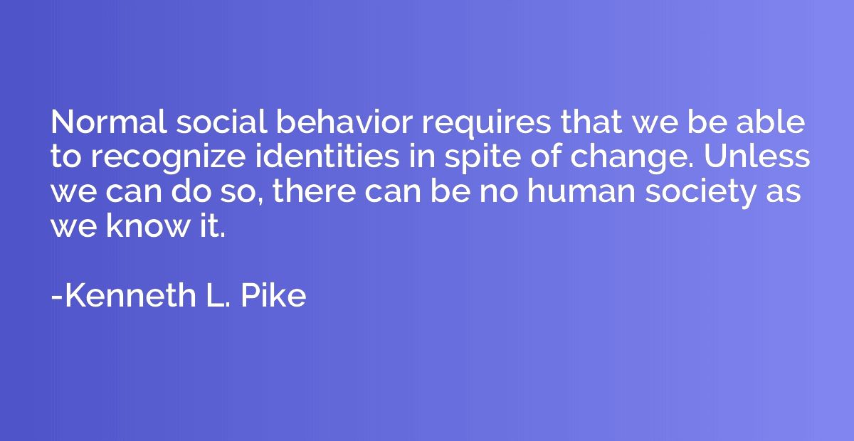 Normal social behavior requires that we be able to recognize
