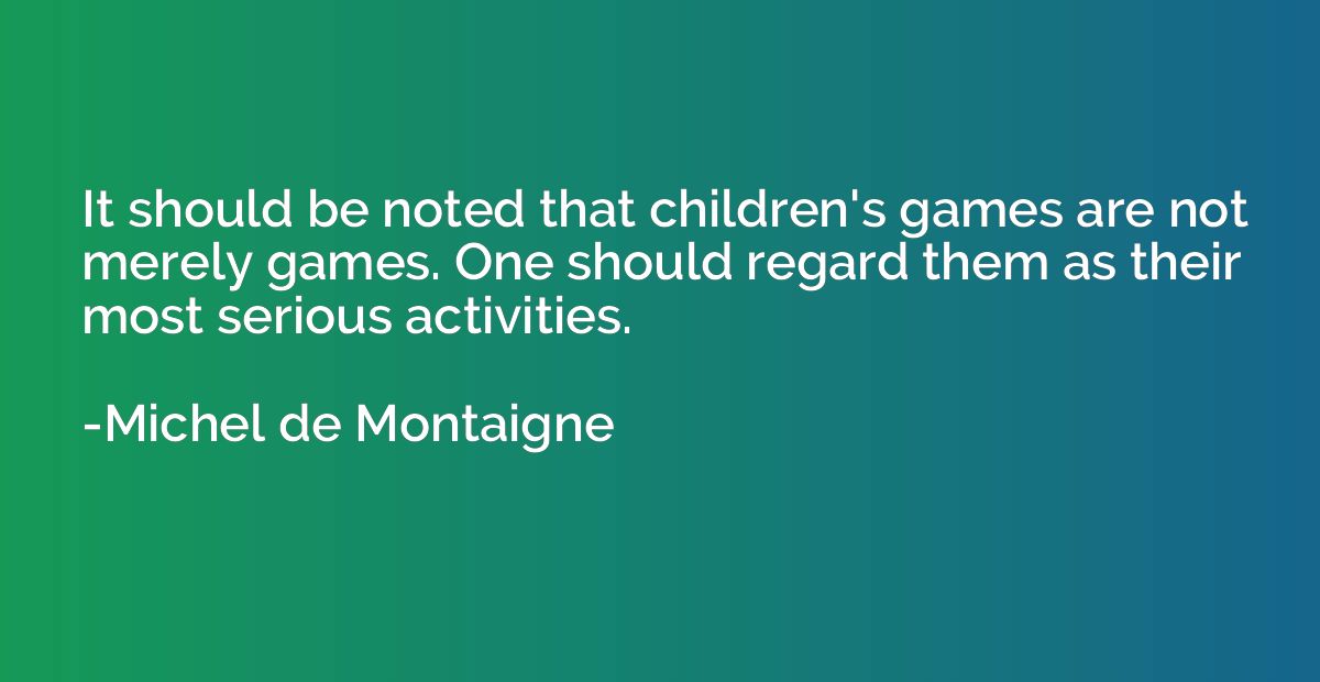 It should be noted that children's games are not merely game