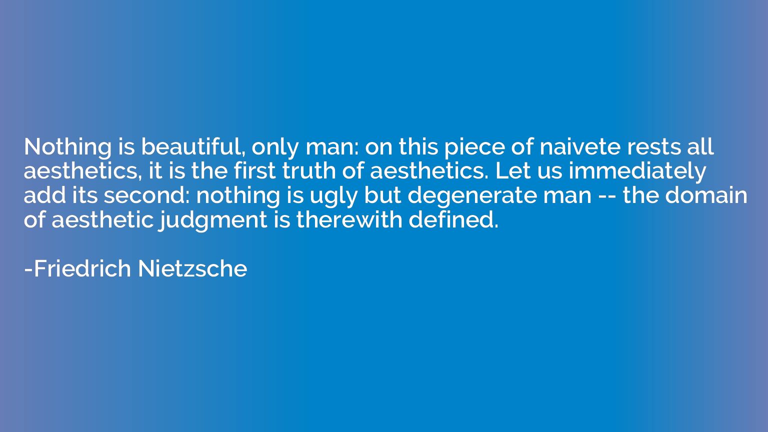 Nothing is beautiful, only man: on this piece of naivete res