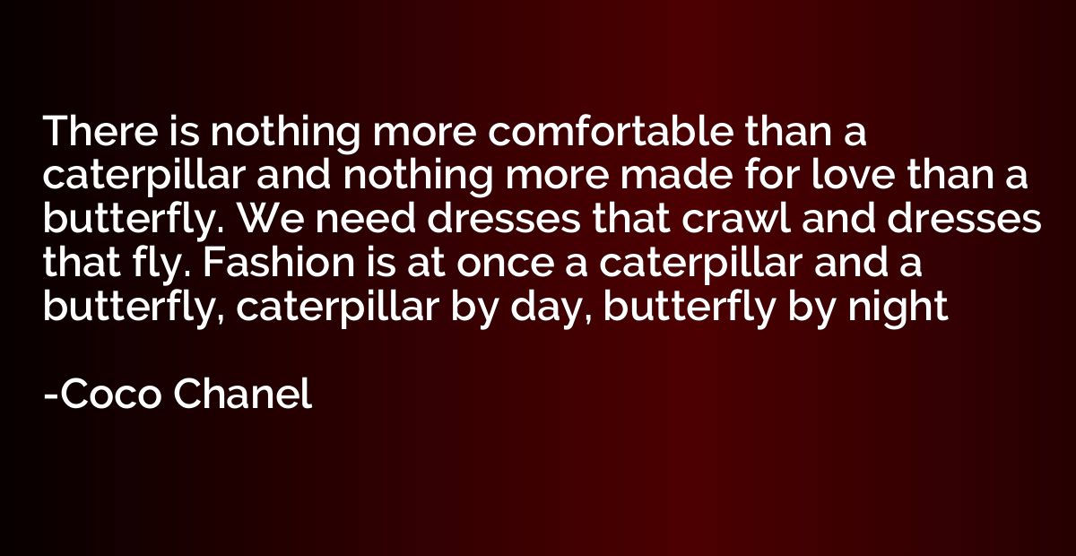 There is nothing more comfortable than a caterpillar and not