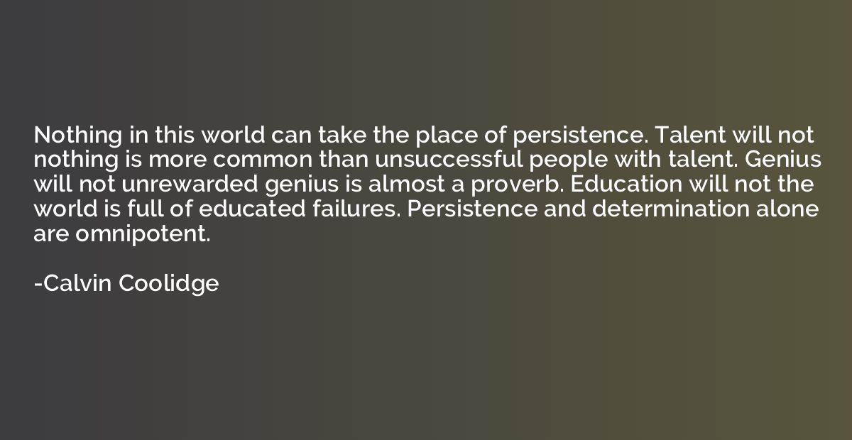 Nothing in this world can take the place of persistence. Tal