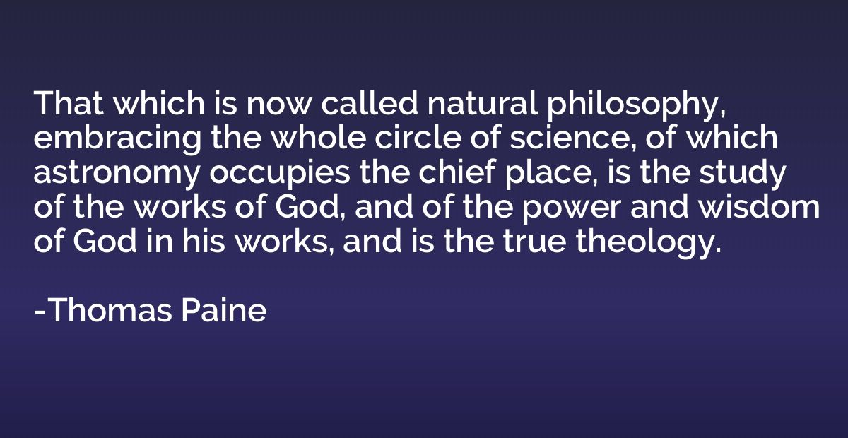 That which is now called natural philosophy, embracing the w