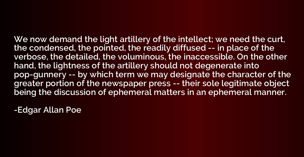We now demand the light artillery of the intellect; we need 