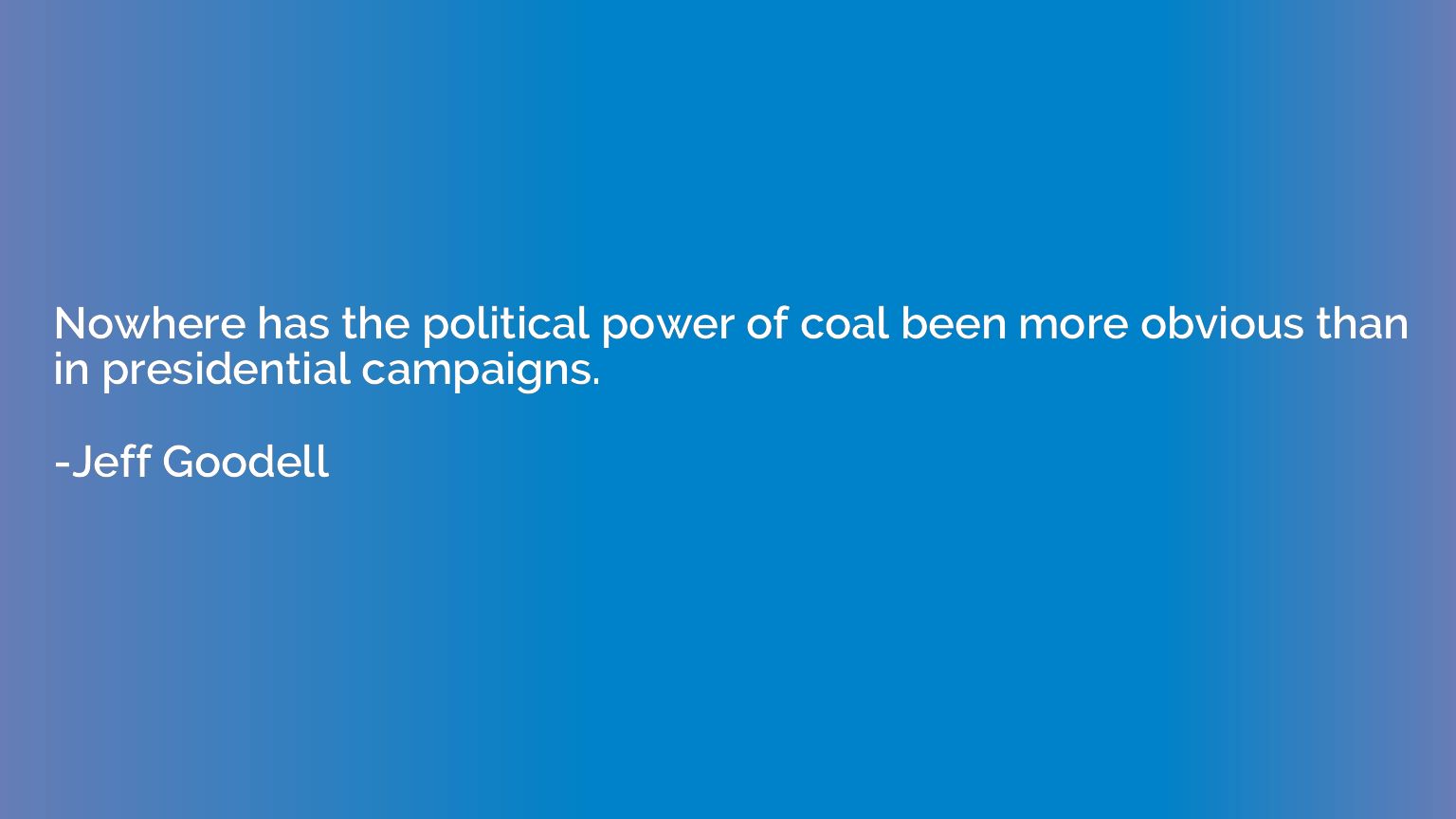 Nowhere has the political power of coal been more obvious th