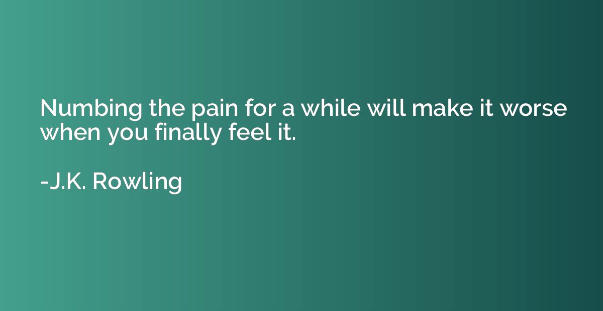 Numbing the pain for a while will make it worse when you fin