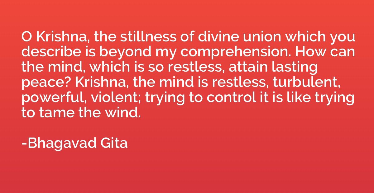 O Krishna, the stillness of divine union which you describe 