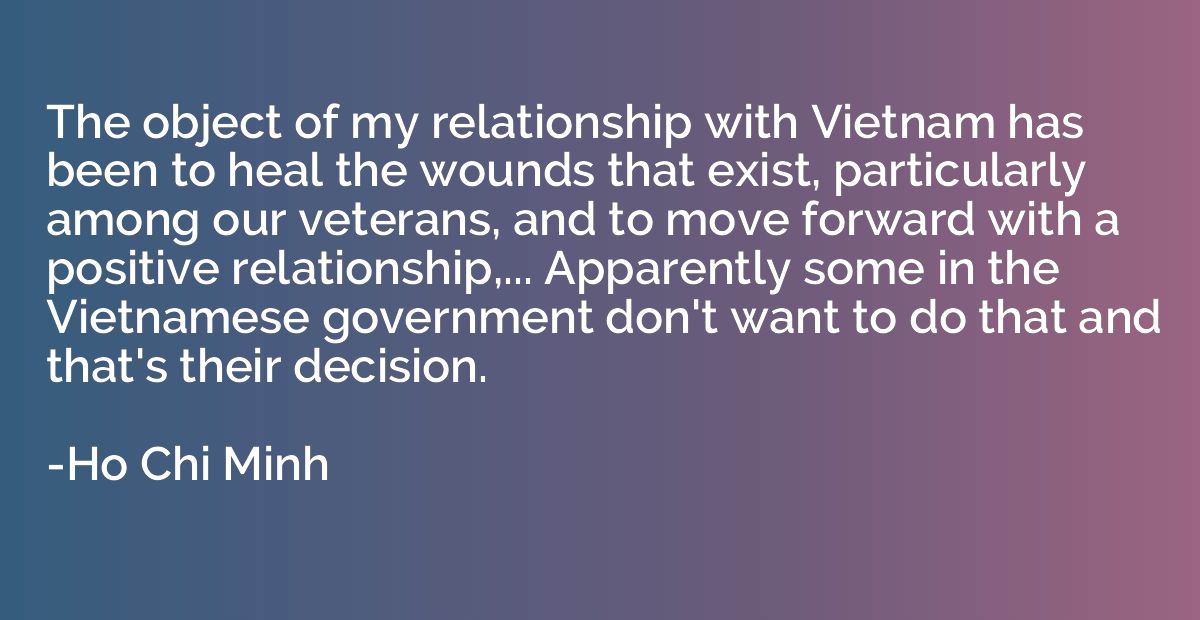 The object of my relationship with Vietnam has been to heal 