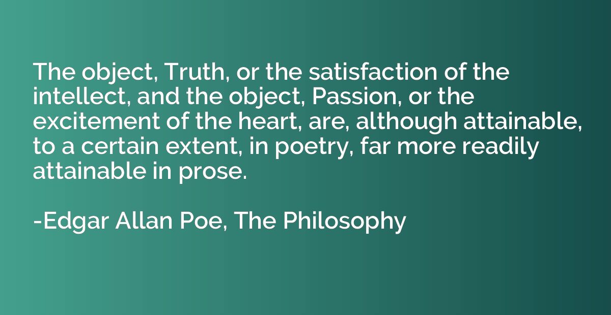 The object, Truth, or the satisfaction of the intellect, and